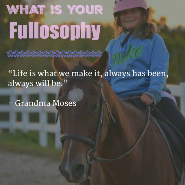 What is your fullosophy