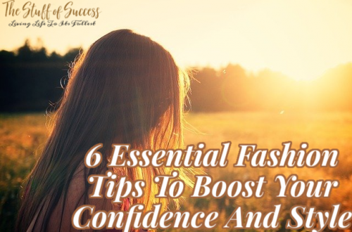 6 Essential Fashion Tips To Boost Your Confidence And Style