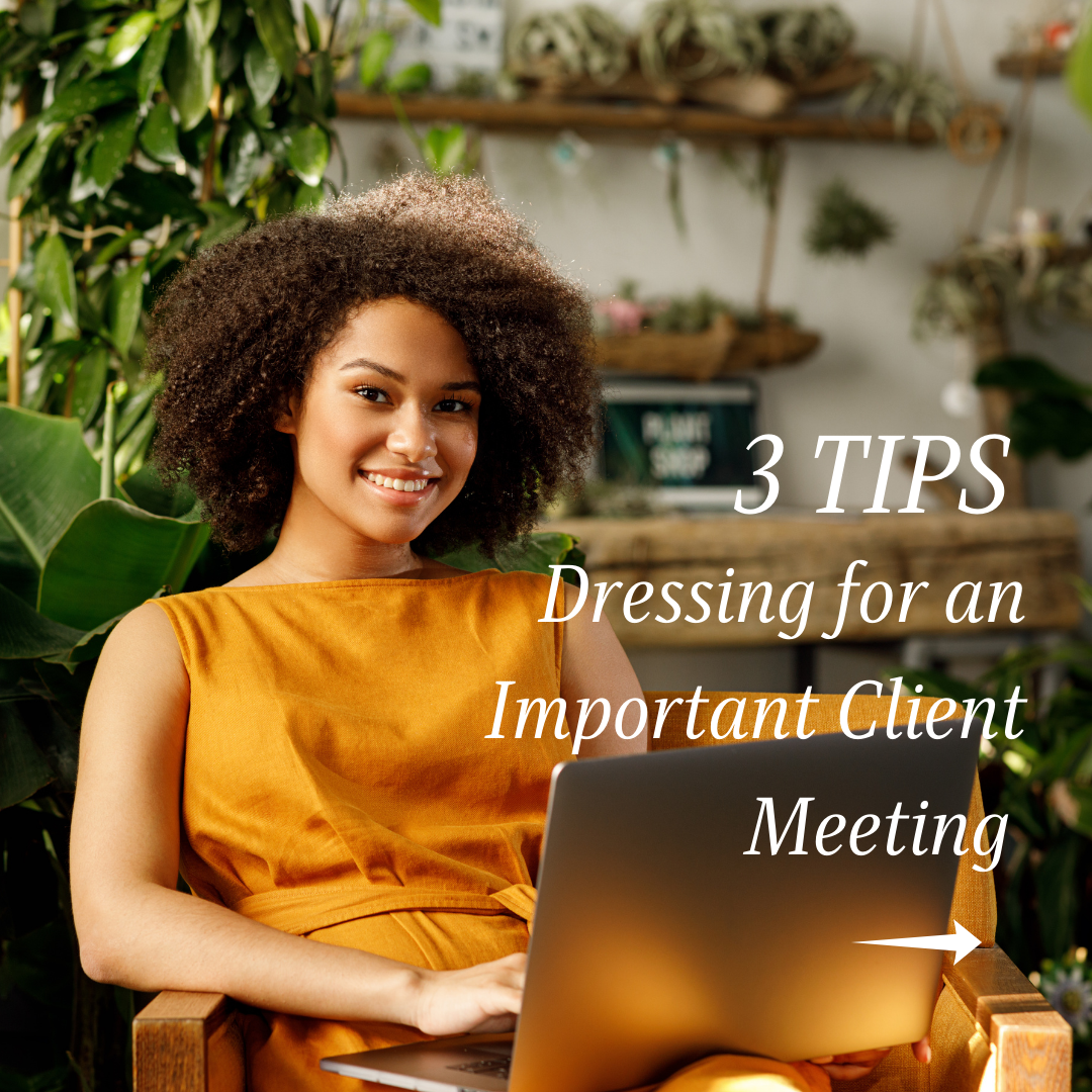 Dressing for an Important Client Meeting - 3 Tips