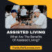 What Are The Benefits Of Assisted Living?