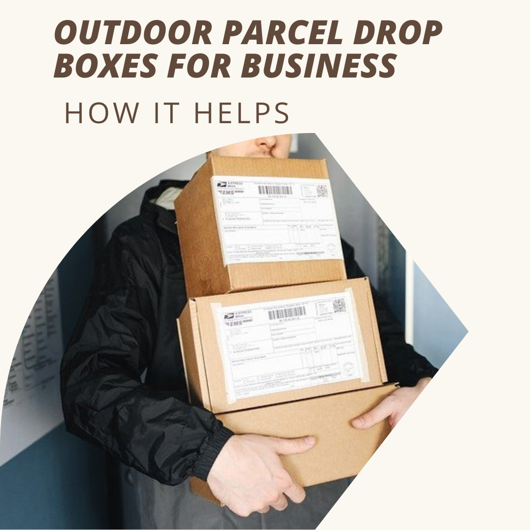 Outdoor Parcel Drop Boxes for Business: How it Helps