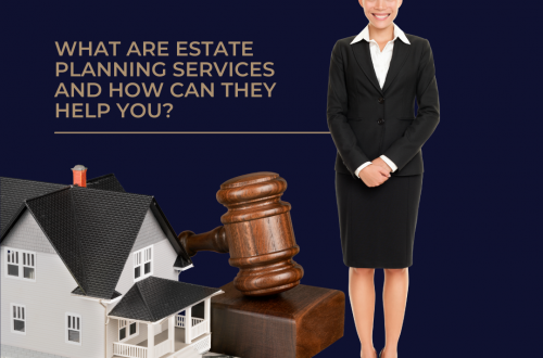 What Are Estate Planning Services and How Can They Help You?