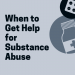 When to Get Help for Substance Abuse