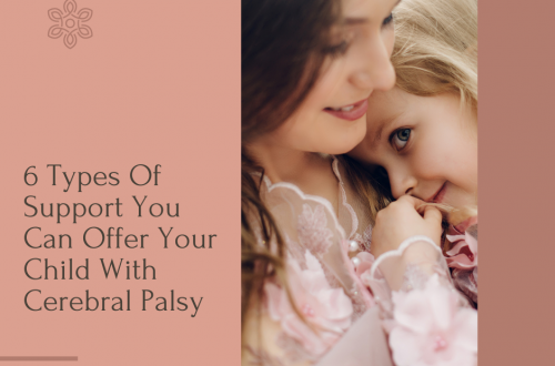 6 Types Of Support You Can Offer Your Child With Cerebral Palsy
