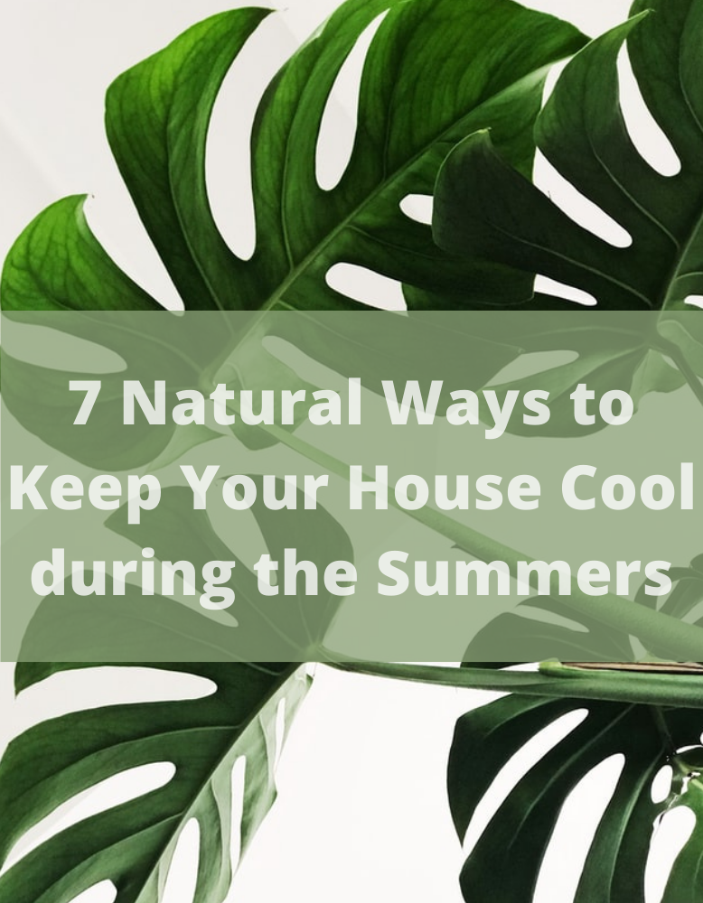 7 Natural Ways to Keep Your House Cool during the Summers