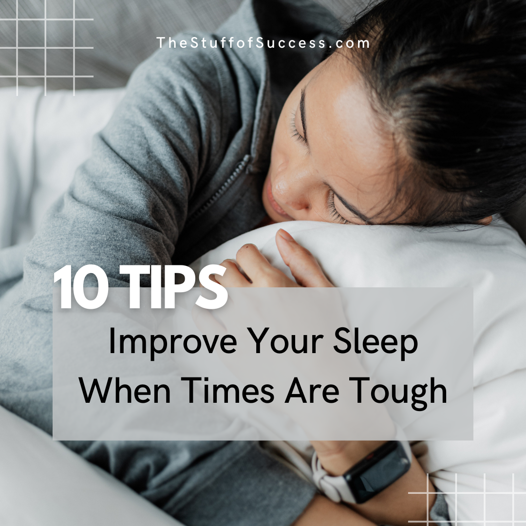 10 Tips to Improve Your Sleep When Times Are Tough