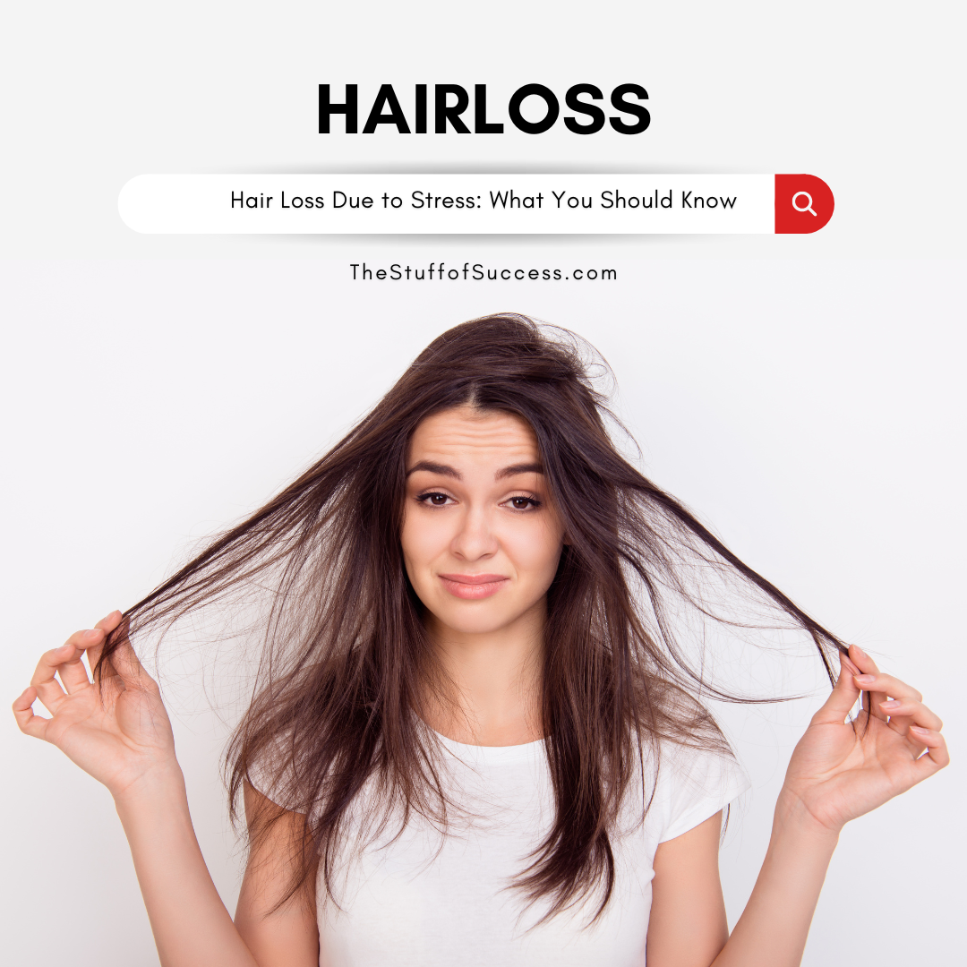 Hair Loss Due to Stress: What You Should Know