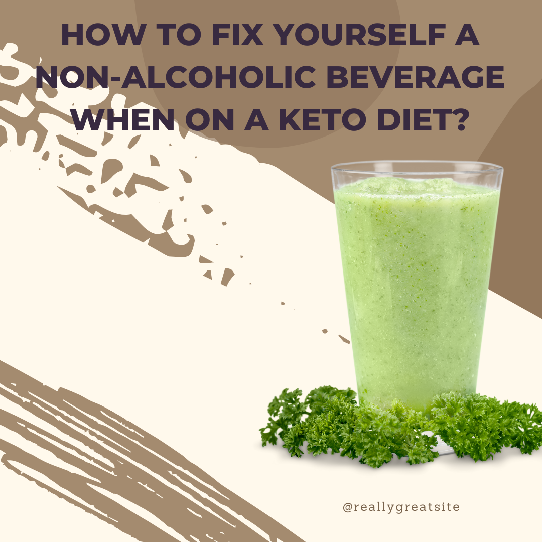 How To Fix Yourself A Non-Alcoholic Beverage When On A Keto Diet?