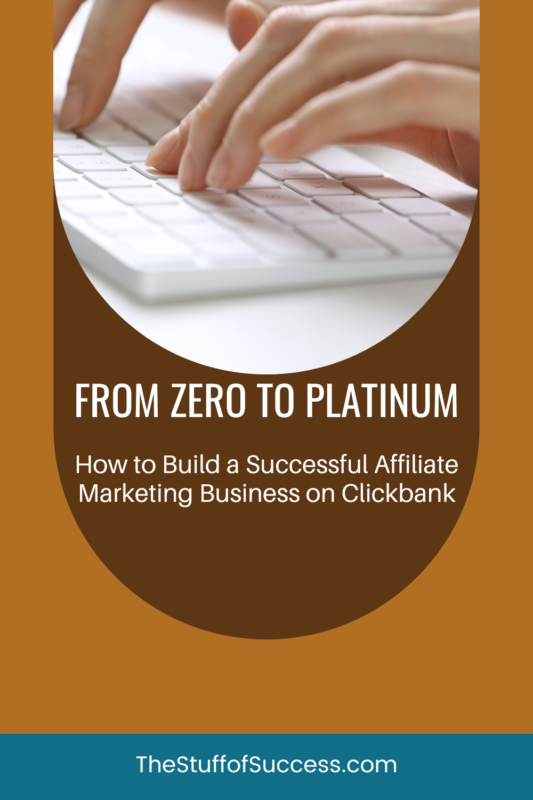 How to Build a Successful Affiliate Marketing Business on Clickbank
