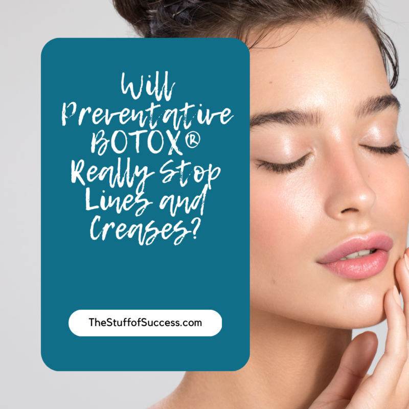 Will Preventative BOTOX® Really Stop Lines and Creases?
