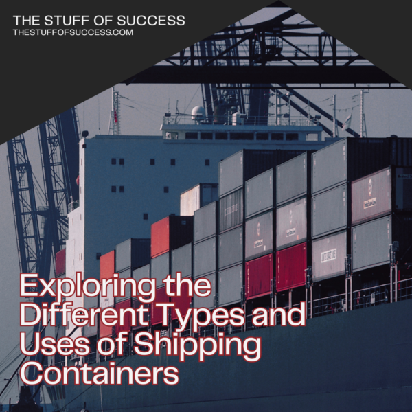Exploring the Different Types and Uses of Shipping Containers ⋆ The ...