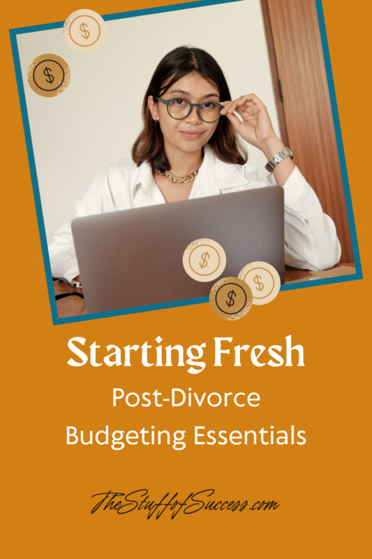 Starting Fresh: Post-Divorce Budgeting Essentials