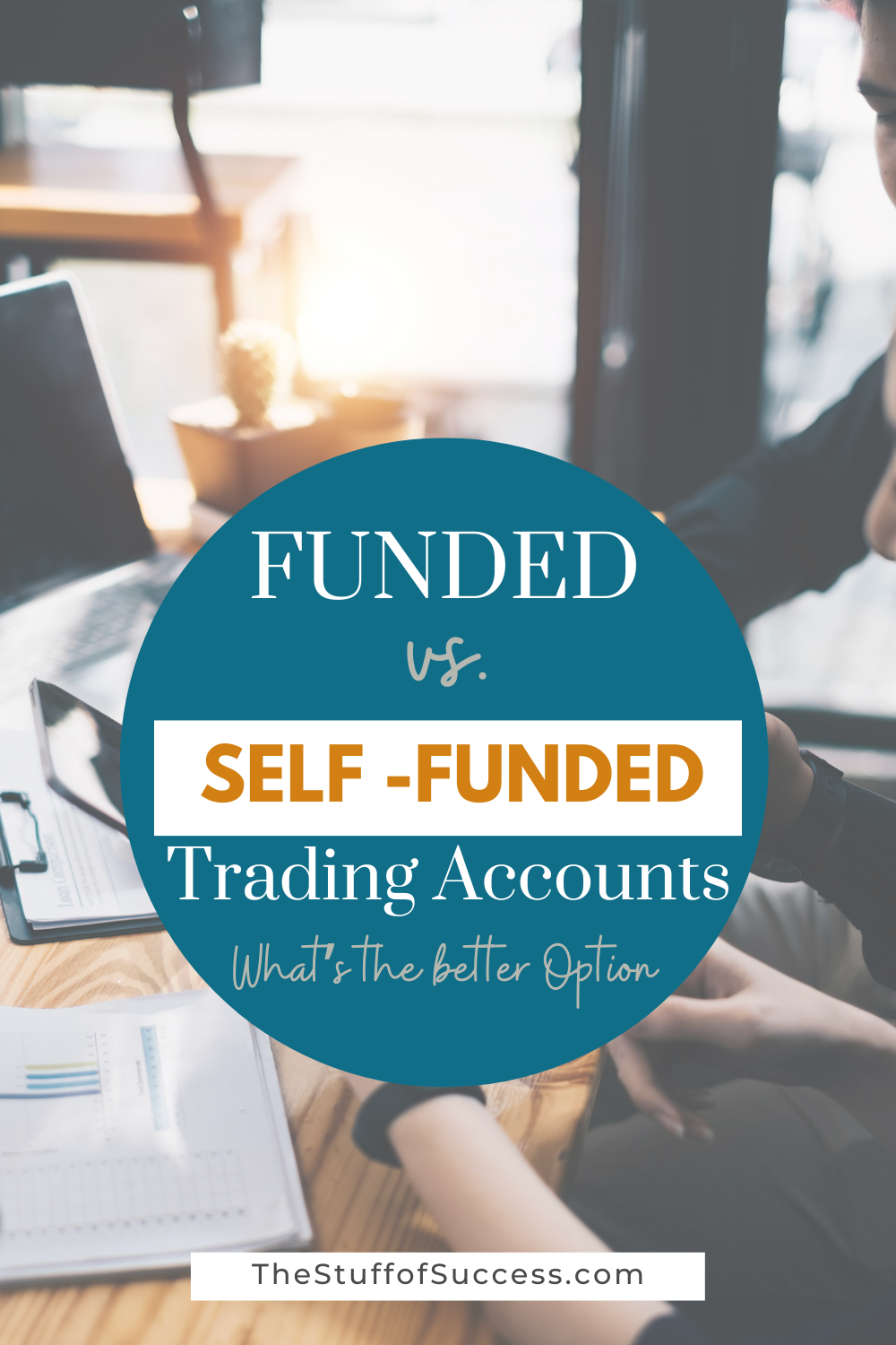 Funded Vs Self-Funded Trading Accounts: What’s the Better Option