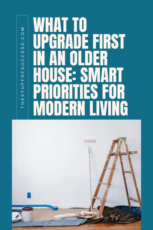 What to Upgrade First in an Older House Smart Priorities for Modern Living