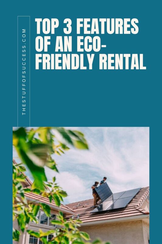 Top 3 Features of an Eco-Friendly Rental